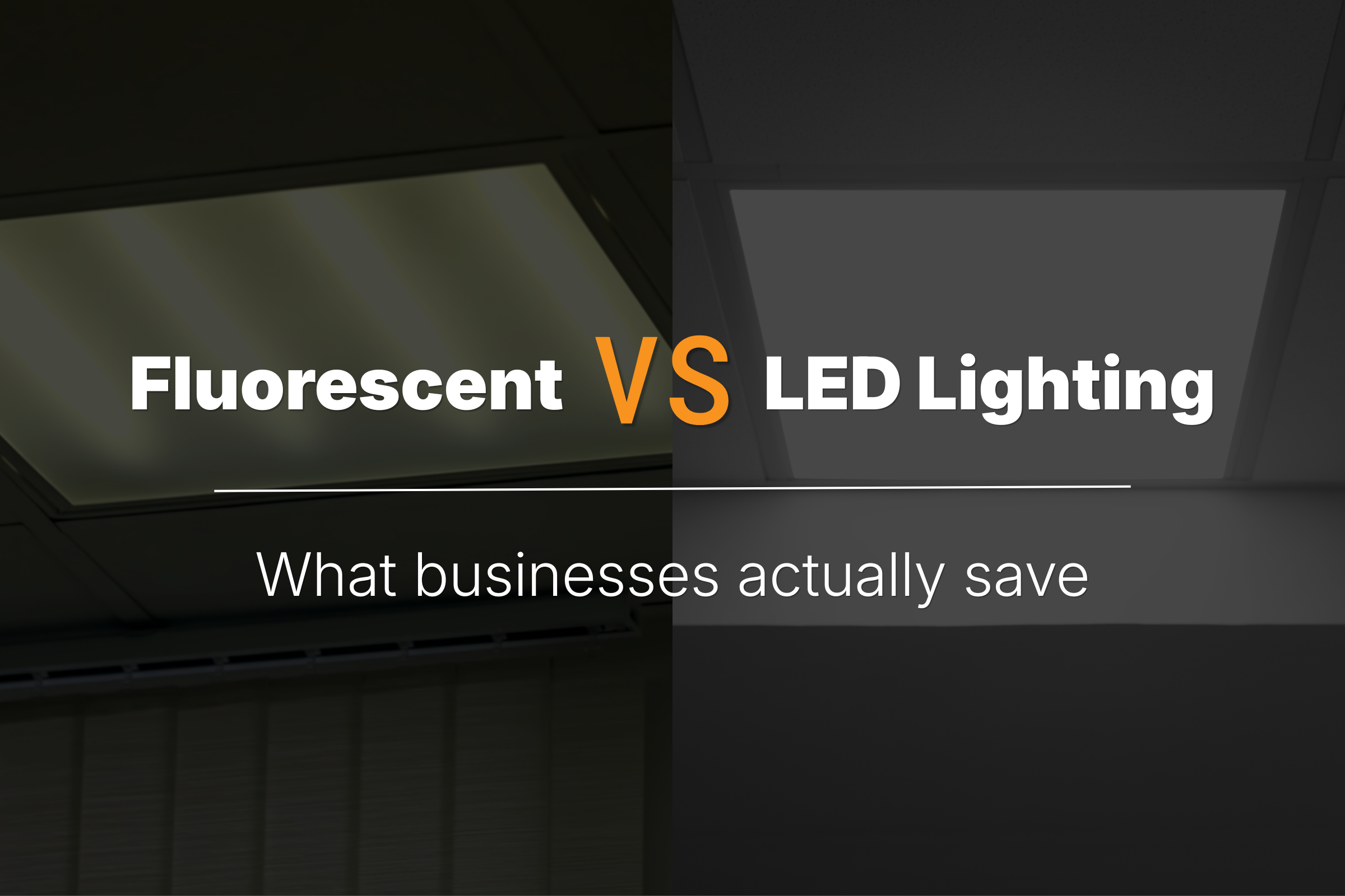 Fluorescent vs LED Lighting: What Businesses Actually Save